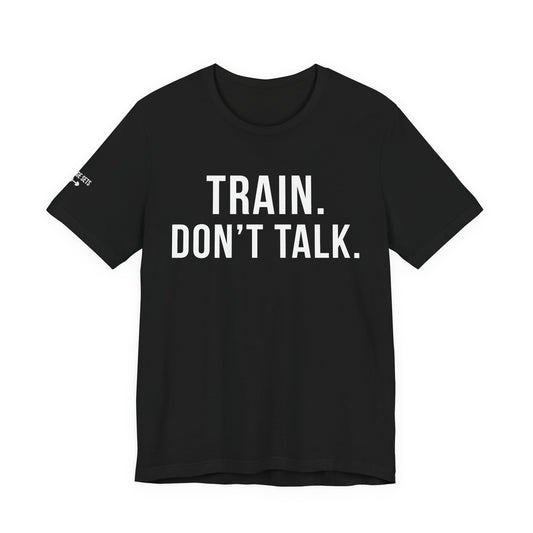 Train. Don’t Talk. /You don't get results by visiting